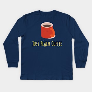 Just Plain Coffee Kids Long Sleeve T-Shirt